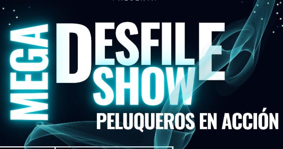 Se viene el Mega Desfile Show Peluqueros en Accioacuten